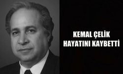 KEMAL ÇELİK HAYATINI KAYBETTİ