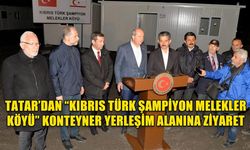 TATAR’DAN “KIBRIS TÜRK ŞAMPİYON MELEKLER KÖYÜ” KONTEYNER YERLEŞİM ALANINA ZİYARET