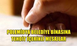POLEMİDYA BELEDİYE BİNASINA TEHDİT İÇERİKLİ MESAJLAR