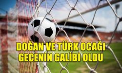 DOĞAN VE TÜRK OCAĞI GECENİN GALİBİ OLDU
