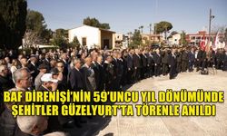 BAF DİRENİŞİ’NİN 59’UNCU YIL DÖNÜMÜNDE ŞEHİTLER GÜZELYURT'TA TÖRENLE ANILDI