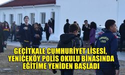 GEÇİTKALE CUMHURİYET LİSESİ, YENİCEKÖY POLİS OKULU BİNASINDA EĞİTİME YENİDEN BAŞLADI