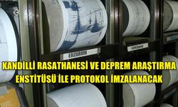 KANDİLLİ RASATHANESİ VE DEPREM ARAŞTIRMA ENSTİTÜSÜ İLE PROTOKOL İMZALANACAK