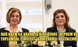 DAÜ KAEM İLE KAYAD İŞ BİRLİĞİNDE “DEPREM VE TOPLUMSAL CİNSİYET” KONFERANSI DÜZENLENDİ