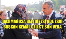 GAZİMAĞUSA BELEDİYESİ’NDE ESĶİ BAŞKAN KEMAL ÇELİK'E SON VEDA