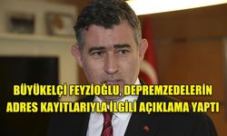 BÜYÜKELÇİ FEYZİOĞLU: 14-18 MART TARİHLERİNDE DEPREMZEDELERİN ADRES KAYITLARI YAPILACAK
