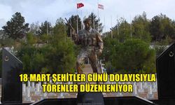 18 MART ŞEHİTLER GÜNÜ DOLAYISIYLA TÖRENLER DÜZENLENİYOR