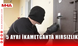 5 AYRI İKAMETGAHTA HIRSIZLIK