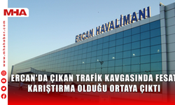 ERCAN'DA ÇIKAN TRAFİK KAVGASINDA FESAT KARIŞTIRMA OLDUĞU ORTAYA ÇIKTI