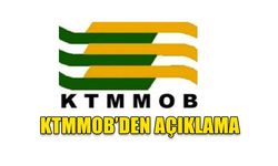 KTMMOB’DEN AÇIKLAMA