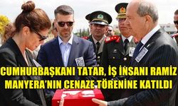 CUMHURBAŞKANI TATAR, İŞ İNSANI RAMİZ MANYERA’NIN CENAZE TÖRENİNE KATILDI