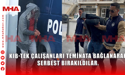 KIB-TEK ÇALIŞANLARI TEMİNATA BAĞLANARAK SERBEST BIRAKILDILAR