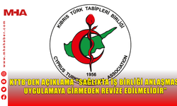 KTTB'DEN AÇIKLAMA "SAĞLIKTA İŞ BİRLİĞİ ANLAŞMASI UYGULAMAYA GİRMEDEN REVİZE EDİLMELİDİR"