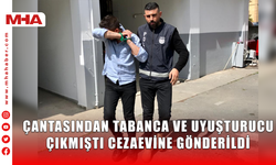 ÇANTASINDAN TABANCA VE UYUŞTURUCU ÇIKMIŞTI CEZAEVİNE GÖNDERİLDİ