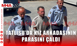 TATLISU’DA KIZ ARKADAŞININ PARASINI ÇALDI