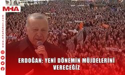 ERDOĞAN: YENİ DÖNEMİN MÜJDELERİNİ VERECEĞİZ