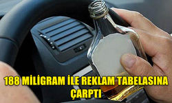 188 MİLİGRAM İLE REKLAM TABELASINA ÇARPTI