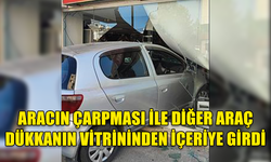 ARACIN ÇARPMASI İLE DİĞER ARAÇ DÜKKANIN VİTRİNİNDEN İÇERİYE GİRDİ