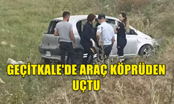 GEÇİTKALE'DE ARAÇ KÖPRÜDEN UÇTU