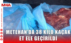 METEHAN'DA 38 KİLO KAÇAK ET ELE GEÇİRİLDİ