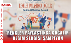 “RENKLER PAYLAŞTIKÇA ÇOĞALIR” RESİM SERGİSİ ŞAMPİYON MELEKLERİMİZ ANISINA DÜZENLENİYOR