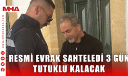 RESMİ EVRAK SAHTELEDİ 3 GÜN TUTUKLU KALACAK