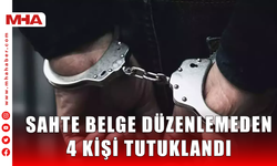 SAHTE BELGE DÜZENLEMEDEN 4 KİŞİ TUTUKLANDI