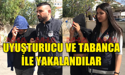 TASARRUFLARINDA UYUŞTURUCU VE KAYITSIZ TABANCA İLE YAKALANDILAR