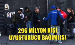 BM: DÜNYA GENELİNDE 296 MİLYON KİŞİ UYUŞTURUCU BAĞIMLISI