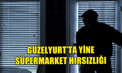 GÜZELYURT'TA YİNE BİR SÜPERMARKET HIRSIZLIĞI