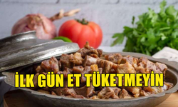 UZMANINDAN UYARI: İLK GÜN ET TÜKETMEYİN