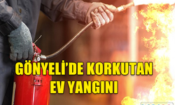 GÖNYELİ'DE EV YANGINI