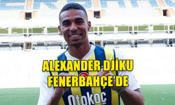 FENERBAHÇE ALEXANDER DJIKU'YU BÜNYESİNE KATTI