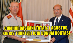 CUMHURBAŞKANI TATAR, 1 AĞUSTOS TOPLUMSAL DİRENİŞ BAYRAMI NEDENİYLE G.K.K TÜMGENERAL ZORLU TOPALOĞLU KABULÜNDE KONUŞTU