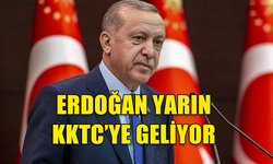 TÜRKİYE CUMHURBAŞKANI ERDOĞAN YARIN KKTC'YE GELECEK