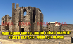 MARTİNENGO TABYASI, ERMENİ KİLİSESİ CARMELİT KİLİSESİ HAFTANIN 7 GÜNÜ AÇIK OLACAK