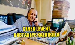 AVRUPA GAZETESİ GENEL YAYIN YÖNETMENİ ŞENER LEVENT HASTANEYE KALDIRILDI