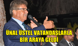 ÜNAL ÜSTEL VATANDAŞLARLA BİR ARAYA GELDİ