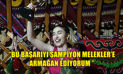 BEGÜM TEKAKPINAR BİRİNCİLİĞİ ŞAMPİYON MELEKLERE ARMAĞAN ETTİ