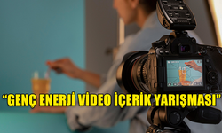 "GENÇ ENERJİ VİDEO İÇERİK YARIŞMASI" DÜZENLENECEK