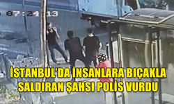 İSTANBUL'DA OTOBÜS DURAĞINDA İNSANLARA BIÇAKLA SALDIRAN ŞAHSI POLİS AYAĞINDAN VURDU
