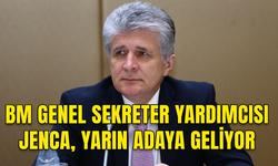 BM GENEL SEKRETER YARDIMCISI JENCA, YARIN ADAYA GELİYOR