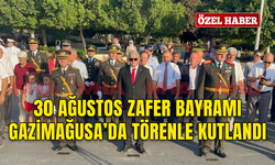 30 AĞUSTOS ZAFER BAYRAMI GAZİMAĞUSA’DA TÖRENLE KUTLANDI