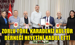 ZORLU TÖRE, KARADENİZ KÜLTÜR DERNEĞİ HEYETİNİ KABUL ETTİ