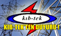 KIB-TEK BORCU OLAN ABONELERİN ELEKTRİKLERİNİN BUGÜN KESİLECEĞİNİ DUYURDU