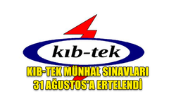 KIB-TEK MÜNHAL SINAVLARI 31 AĞUSTOS'A ERTELENDİ