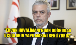 ERCAN HAVALİMANI’NDAN DOĞRUDAN UÇUŞLARIN YAPILMASINI BEKLİYORUZ