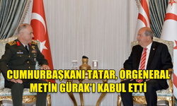 CUMHURBAŞKANI TATAR,  TÜRKİYE CUMHURİYETİ GENEL KURMAY BAŞKANI ORGENERAL METİN GÜRAK'I KABUL ETTİ