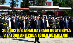 30 AĞUSTOS ZAFER BAYRAMI DOLAYISIYLA ATATÜRK ANITI'NDA TÖREN DÜZENLENDİ