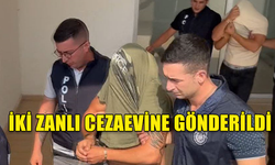 MAVİDENİZ CİNAYETİNDE İKİ ZANLI CEZAEVİNE GÖNDERİLDİ